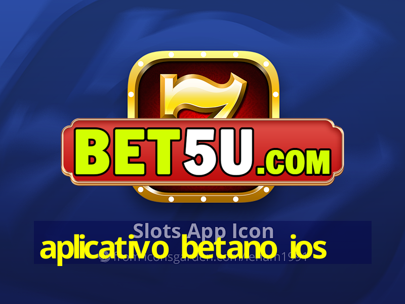 aplicativo betano ios